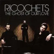 Ricochets - The Ghost Of Our Love / Slo-Mo Suicide