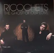 The Ricochets - The Ghost Of Our Love