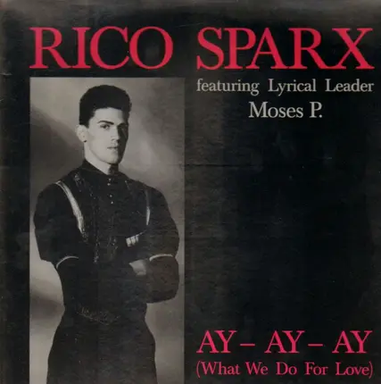 Rico Sparx feat. Moses P. - Ay - Ay - Ay (What We Do For Love)