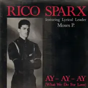Rico Sparx feat. Moses P. - Ay - Ay - Ay (What We Do For Love)