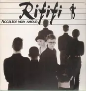 Rififi - Accélère Mon Amour