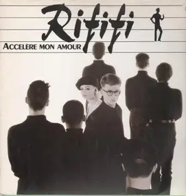 Rififi - Accélère Mon Amour