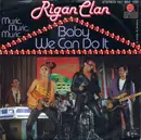 7inch Vinyl Single - Rigan Clan - Baby We Can Do It