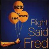 Right Said Fred - Sex And Travel