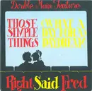 7inch Vinyl Single - Right Said Fred - Those Simple Things / (What A Day For A) Daydream