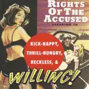 CD - Rights Of The Accused - Kick-Happy, Thrill-Hungry, Reckless, & Willing!