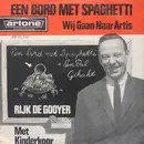 7inch Vinyl Single - Rijk de Gooyer - Een Bord Met Spaghetti / Wij Gaan Naar Artis