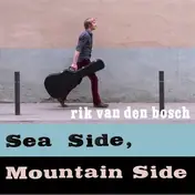 RIK VAN DEN BOSCH - SEA SIDE, MOUNTAIN SIDE (10' + CD)