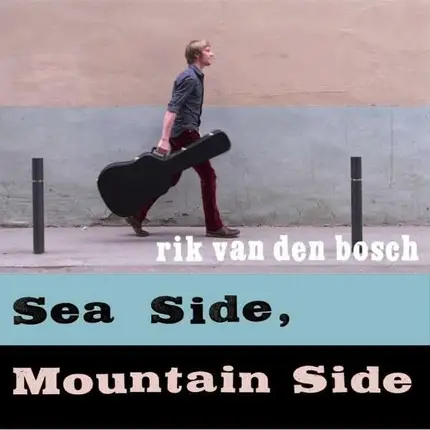 RIK VAN DEN BOSCH - SEA SIDE, MOUNTAIN SIDE (10' + CD)
