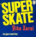 7inch Vinyl Single - Rika Zaraï - Super Skate / Un Gars Tout Fou