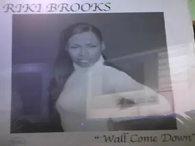 Riki Brooks - Wall Come Down