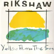 Rikshaw - Yellow Above The Sea