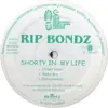 12inch Vinyl Single - Rip Bondz - Shorty In My Life