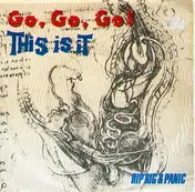 Rip Rig & Panic - Go, Go, Go! (This Is It)