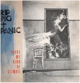 Rip Rig & Panic - You're My Kind Of Climate