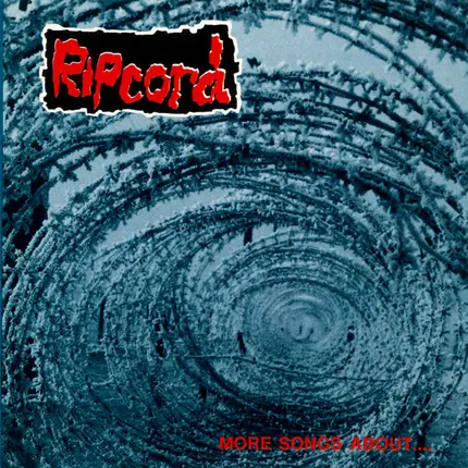 Ripcord - More Songs About....