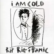 Rip Rig & Panic - I Am Cold (Remastered+Expanded Edition)