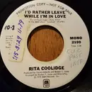 7inch Vinyl Single - Rita Coolidge - I'd Rather Leave While I'm In Love