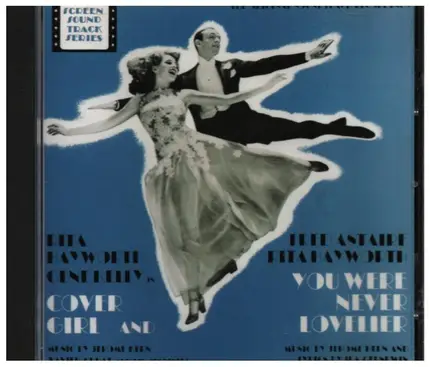 Rita Hayworth / Gene Kelly / Fred Astaire a.o. - Cover Girl / You Were Never Lovelier