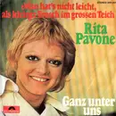 7inch Vinyl Single - Rita Pavone - Man Hat's Nicht Leicht, Als Kleiner Frosch Im Grossen Teich / Ganz Unter Uns