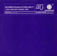 Ritmo Rivals - You Never Want Me