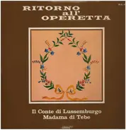 Ritorno all'Opera - Il conte di Lussemburgho Madama di Tebe