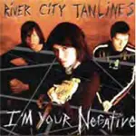 River City Tanlines - I'm Your Negative