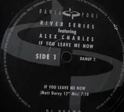 LP - River Series Featuring Alex Charles - If You Leave Me Now
