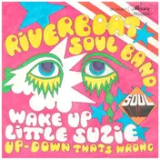 Riverboat Soul Band - Wake Up Little Suzie / Up-Down That's Wrong