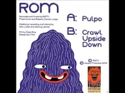 ROM - Pulpo/Crawl Upside Down