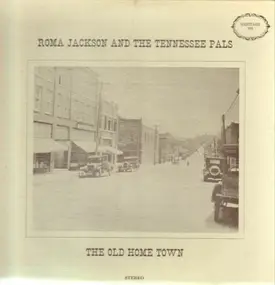 Roma Jackson And The Tennessee Pals - The Old Home Town