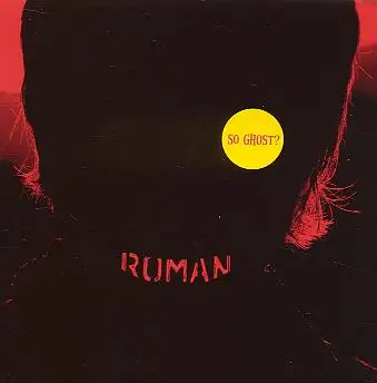ROMAN - SO GHOST?