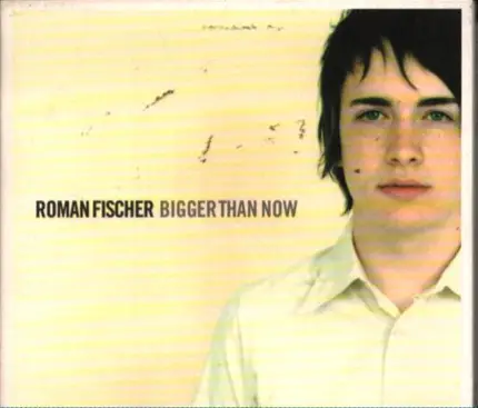 Roman Fischer - Bigger Than Now