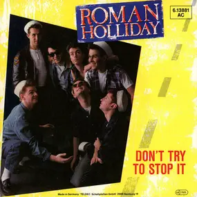 Roman Holliday - Don't Try To Stop It