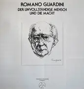 LP - Romano Guardini - Der Unvollständige Mensch Und Die Macht