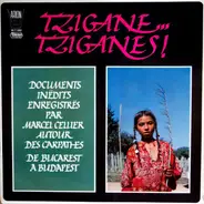 Romanies - Marcel Cellier - Tzigane... Tziganes! - Documents Inédits Enregistrés Par Marcel Cellier Autour Des Carpathes De Buc