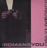 The Romans, Romans - You Only Live Once
