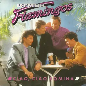 Romantic Flamingos - Ciao, Ciao Romina