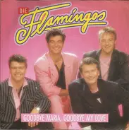 Romantic Flamingos - Goodbye Maria, Goodbye My Love