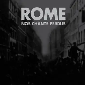 Rome - Nos Chants Perdus
