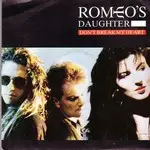 Romeo's Daughter - Don't Break My Heart