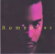 Romeo And - Romeo And You