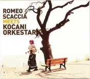 Kocani Orkestar - Romeo Scaccia Meets Kocani Orkestar