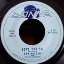 7inch Vinyl Single - Ron Holden With The Thunderbirds - Love You So / My Babe