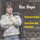 7inch Vinyl Single - Ron Hayes - Deine Liebe / Frei Wie Die Narren