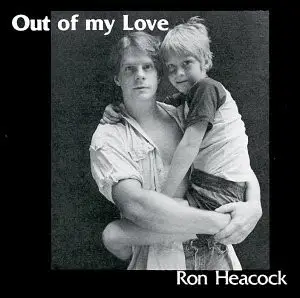 Ron Heacock - Out Of My Love