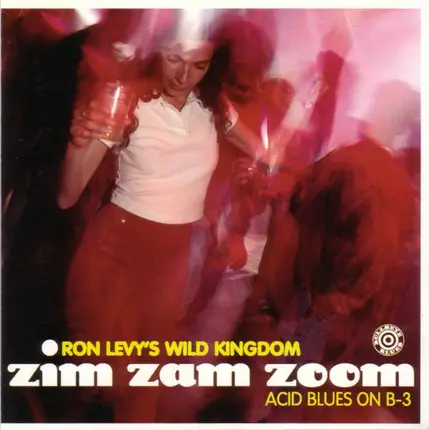 Ron Levy's Wild Kingdom - Zim Zam Zoom, Acid Blues On B3