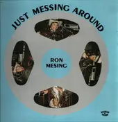 Ron Mesing - Just Messing Around