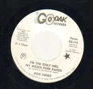 Ron Sweet - I'm The Only Hell My Mama Raised / Loser That Can't Lose