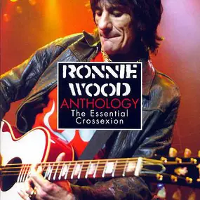 Ron Wood - Anthology The Essential Crossexion